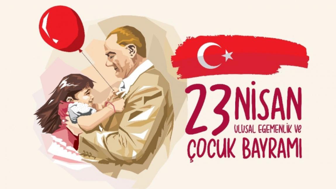 23 Nisan Ulusal Egemenlik ve Çocuk Bayramı 'mız Kutlu Olsun